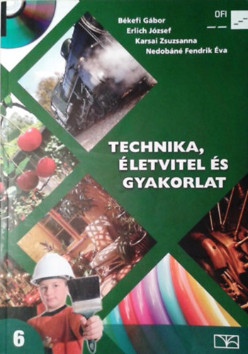 B�kefi G.- Erlich J.- Karsai Zs.- Nedob�n� Fendrik �. - Technika, �letvitel �s gyakorlat 6. oszt�ly