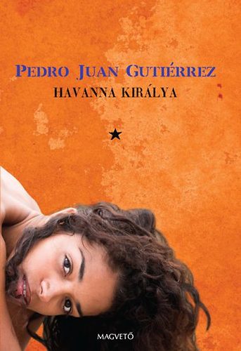 Pedro Juan Guti�rrez - Havanna kir�lya