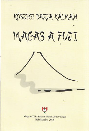 K�szegi Barta K�lm�n - Magas a Fuji