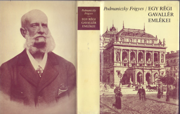 Szerkesztette Steinert gota Podmaniczky Frigyes - Egy rgi gavallr emlkei (Vlogats a napltredkekbl 1824-1887)