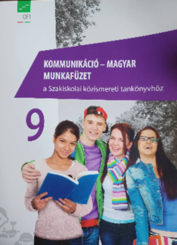 Kommunikci - magyar 9. munkafzet a Szakiskolai kzismereti tanknyvhz