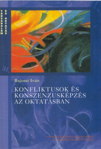 Bajomi Iv�n - Konfliktusok �s konszenzusk�pz�s az oktat�sban