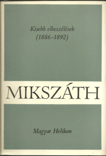 Mikszáth Kálmán - Mikszáth Kálmán művei 12. Kisebb elbeszélések (1886-1892)