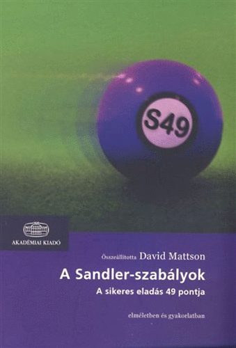 David H. Sandler - A Sandler-szabályok - (A sikeres eladás 49 pontja - elméletben és gyakorlatban)