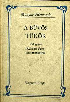 Róheim Géza - A bűvös tükör (magyar hírmondó)