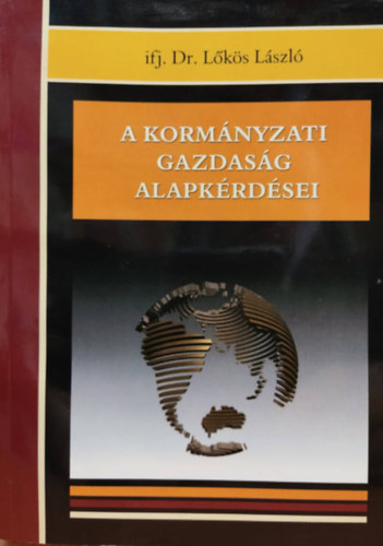 ifj. Dr. Lks Lszl - A kormnyzati gazdasg alapkrdsei