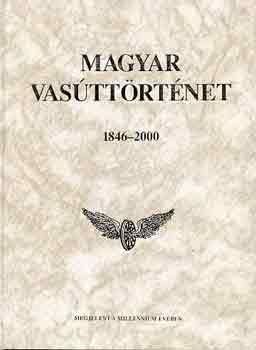 Dr. Kovács László (főszerk.) - Magyar vasúttörténet 1846-2000