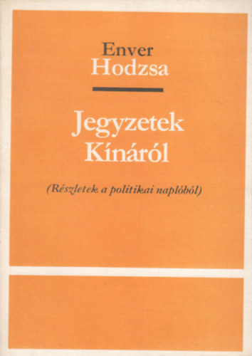 Enver Hodzsa - Jegyzetek K�n�r�l (R�szletek a politikai napl�b�l)- sz�mozott, z�rt terjeszt�s� kiadv�ny