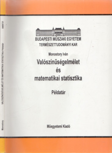 Monostory Ivn - Valsznsgelmlet s matematikai statisztika - Pldatr