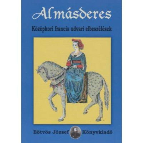 Alm�sderes - K�z�pkori francia udvari elbesz�l�sek