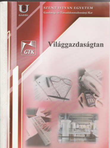Dr. T�mpe Ferenc Cs�ki Gy�rgy - Vil�ggazdas�gtan - Jegyzet a Gazdas�g- �s T�rsadalomtudom�nyi Kar nappali �s levelez� tagozatai sz�m�ra