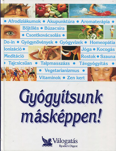 Reader's Digest Kiad Kft. - Gygytsunk mskppen! Prhuzamos utak a jobb egszsg fel