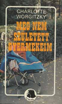 Charlotte Worgitzky - Meg nem született gyermekeim