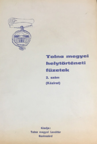 Tolna megyei Levltr - Tolna megyei helytrtneti fzetek 2. szm (Kzirat)