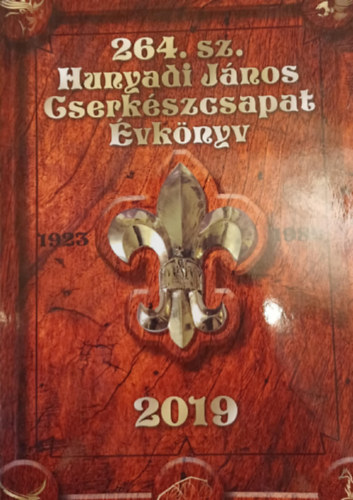 Kovcs Klmn - Schd Pter  (szerk.) - 264. sz. Hunyadi Jnos Cserkszcsapat vknyv 2019