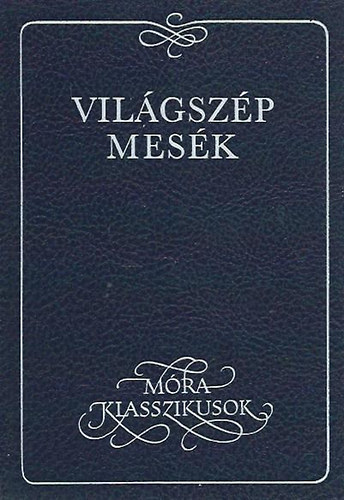 Dornbach Mria  (szerk.) - Vilgszp mesk (Mra Klasszikusok)