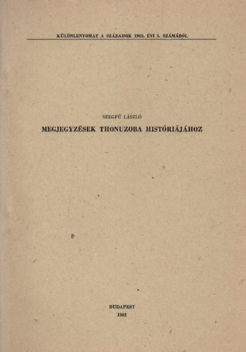 Szegf� L�szl� - Megjegyz�sek Thonuzoba hist�ri�j�hoz