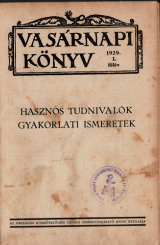 Vasrnapi knyv 1929. I. flv. - Hasznos tudnivalk gyakorlati ismeretek.