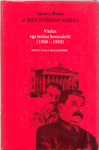 Igncz Rzsa - A szletsnap krl - Vzlat egy letnt korszakrl (1950-1953)