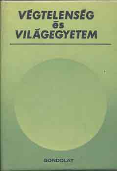 Dr. Tarcsai György szerk. - Végtelenség és világegyetem