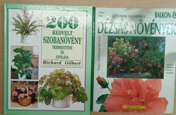 Richard Gilbert, Halina Heitz - 2 db dsznvnyes knyv: 200 kedvelt szobanvny termesztse s polsa - Balkon- s dzss nvnyek