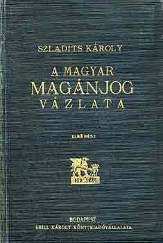 Dr. Szladits Károly - A magyar magánjog vázlata I-II.