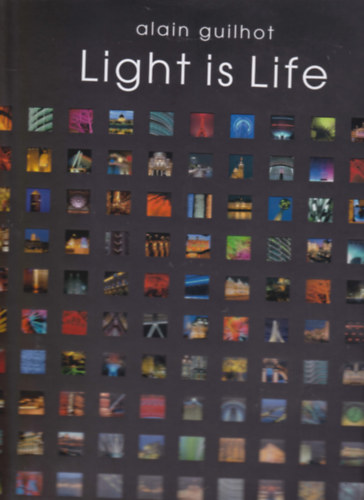 Alain Guilhot - Light is Life. Les cheins de la lumire. (Dediklt)