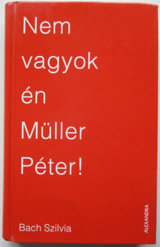 Bach Szilvia - Nem vagyok n Mller Pter!