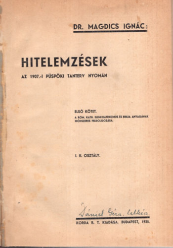 Dr. Magdics Ignc - Hitelemzsek az 1907.-i pspki tanterv nyomn I-III. ktet ( egybektve )