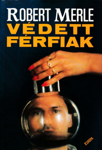 Robert Merle - V�dett f�rfiak