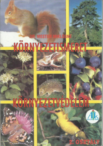 Dr. Mester Mikl�sn� - K�rnyezetismeret k�rnyezetv�delem - Munkatank�nyv 2. oszt�ly sz�m�ra