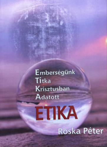 Etika - Embers�g�nk titka Krisztusban adatott