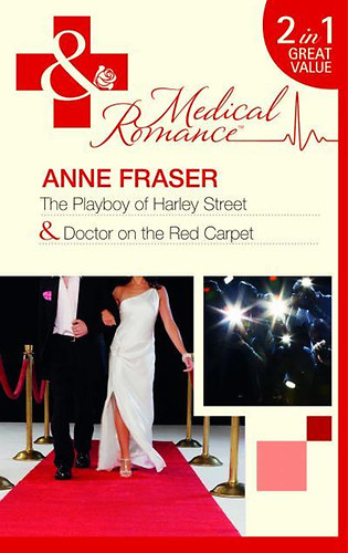 Anne Fraser - The Playboy of Harley Street / Doctor on the Red Carpet