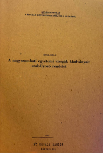 Holl Bla - A nagyszombati egyetemi vizsgk kiadvnyait szablyoz rendelet (Klnlenmyoamat)