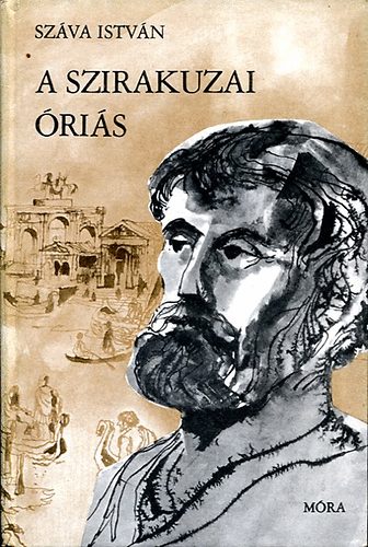 A szirakuzai óriás (Arkhimédész élete)