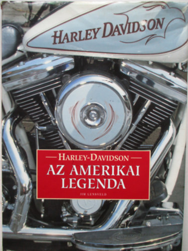 Jim Lensveld - Harley Davidson - Az amerikai legenda