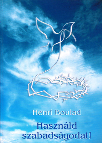 Henri Boulad - Haszn�ld szabads�godat!