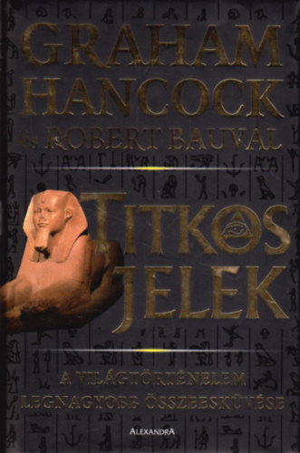 Robert Bauval Graham Hancock - Titkos jelek - A vilgtrtnelem legnagyobb sszeeskvse