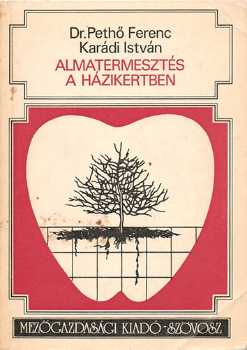 Peth� Ferenc dr.-Kar�di Istv�n - Almatermeszt�s a h�zikertben