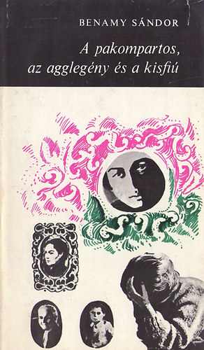 Benamy S�ndor - A pakompartos, az aggleg�ny �s a kisfi�