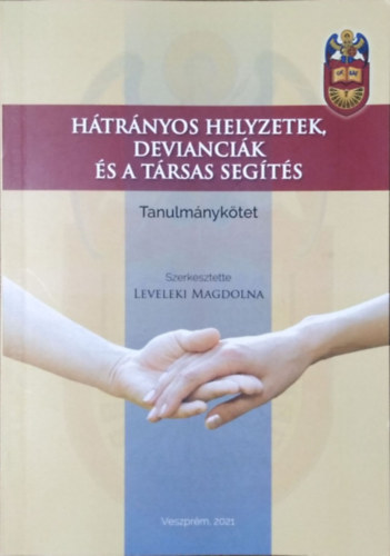 Leveleki Magdolna  (szerk.) - Hátrányos helyzetek, devianciák és a társas segítés - Tanulmánykötet