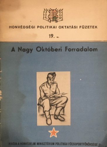 Honv�ds�gi Politikai Oktat�si F�zetek 19. - A Nagy Okt�beri Forradalom
