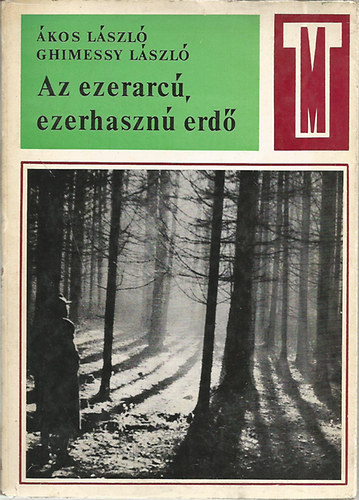 Ákos László-Ghimessy László - Az ezerarcú, ezerhasznú erdő