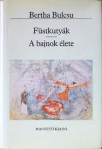 Bertha Bulcsu - Fstkutyk - A bajnok lete