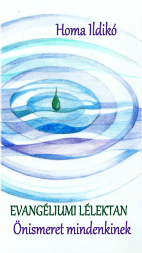 Homa Ildikó - Evangéliumi lélektan - Önismeret mindenkinek