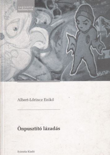 Albert-L�rincz Enik� - �npuszt�t� l�zad�s - A drogfogyaszt�s mint k�ros viselked�sminta