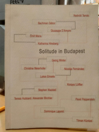 Angel Judit (szerk.) - Solitude in Budapest - Ernst Múzeum, 1999. április 16-május 16.