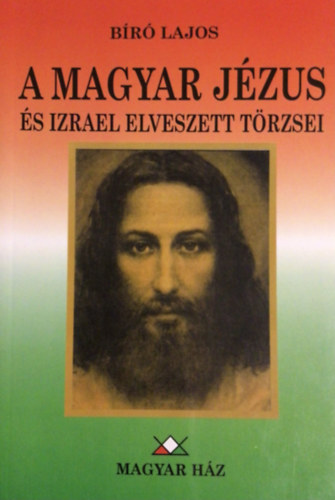 B�r� Lajos - A magyar J�zus �s Izrael elveszett t�rzsei