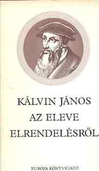 K�lvin J�nos - Az eleve elrendel�sr�l