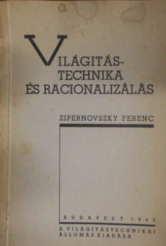 Zipernovszky Ferenc - Világítástechnika és racionalizálás
